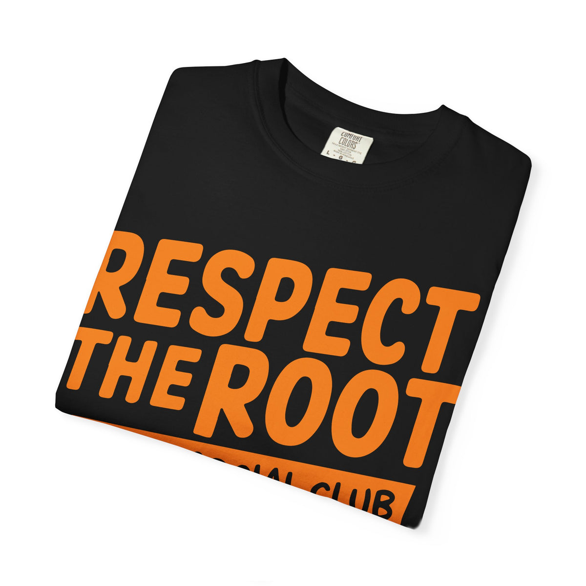 Respect The Root T-Shirt (Comfort Colors)